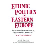 Ethnic Politics in Eastern Europe: A Guide to Nationality Policies, Organizations and Parties