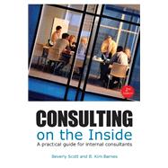 Consulting on the Inside A Practical Guide for Internal Consultants