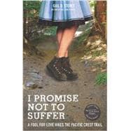 I Promise Not to Suffer: A Fool for Love Hikes the Pacific Crest Trail
