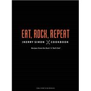 Rock 'n' Roll Chef The Kerry Simon Cookbook
