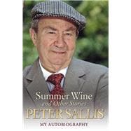 Summer Wine and Other Stories My Autobiography