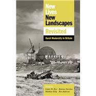 New Lives, New Landscapes Revisited Rural Modernity in Britain