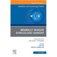 Minimally Invasive Gynecologic Surgery, An Issue of Obstetrics and Gynecology Clinics, E-Book
