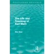 The Life and Teaching of Karl Marx (Routledge Revivals)