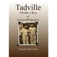 Tadville: A Brother's Story of Living With Asperger's