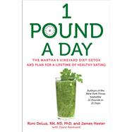 1 Pound a Day The Martha's Vineyard Diet Detox and Plan for a Lifetime of Healthy Eating