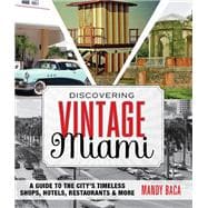 Discovering Vintage Miami A Guide to the City's Timeless Shops, Hotels, Restaurants & More