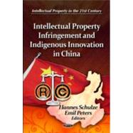 Intellectual Property Infringement and Indigenous Innovation in China