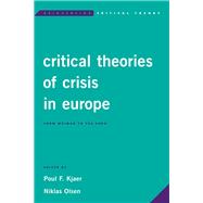 Critical Theories of Crisis in Europe From Weimar to the Euro