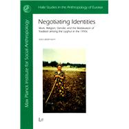 Negotiating Identities Work, Religion, Gender, and the Mobilisation of Tradition among the Uyghur in the 1990s