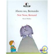 Ahora No, Bernardo/ Not Now, Bernard