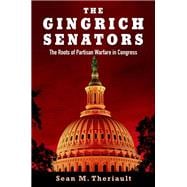 The Gingrich Senators The Roots of Partisan Warfare in Congress