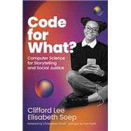 Code for What? Computer Science for Storytelling and Social Justice