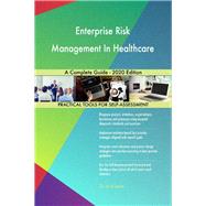 Enterprise Risk Management In Healthcare A Complete Guide - 2020 Edition