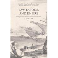 Law, Labour, and Empire Comparative Perspectives on Seafarers, c. 1500-1800