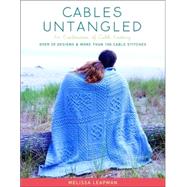 Cables Untangled : An Exploration of Cable Knitting