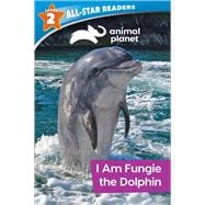 Animal Planet All-Star Readers: I Am Fungie the Dolphin Level 2