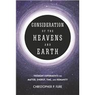 Consideration of the Heavens & Earth thought experiments on matter, energy, time, and humanity book cover, ISBN 9781667887456