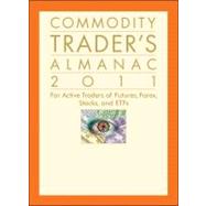 Commodity Trader's Almanac 2011 : For Active Traders of Futures, Forex, Stocks and ETFs