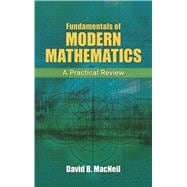 Fundamentals of Modern Mathematics A Practical Review