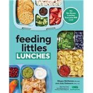 Feeding Littles Lunches 75+ No-Stress Lunches Everyone Will Love: Meal Planning for Kids book cover, ISBN 9780593797457