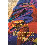 Concise Handbook of Mathematics and Physics