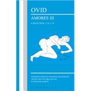 Ovid: Amores III, a Selection: 2, 4, 5, 14