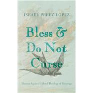 Bless and Do Not Curse,9798385227457