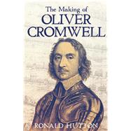 The Making of Oliver Cromwell