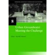 Urban Groundwater, Meeting the Challenge: IAH Selected Papers on Hydrogeology 8