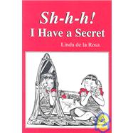 Sh h h! I Have a Secret