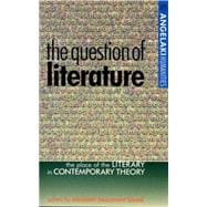 The question of literature The place of the literary in contemporary theory