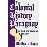 The Colonial History of Paraguay: The Revolt of the Comuneros, 1721-1735