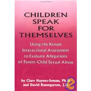 Children Speak For Themselves: Using The Kempe Interactional Assessment To Evaluate Allegations Of Parent- child sexual abuse