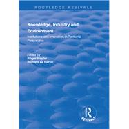 Knowledge, Industry and Environment: Institutions and Innovation in Territorial Perspective: Institutions and Innovation in Territorial Perspective