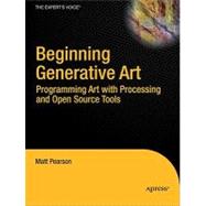 Beginning Generative Art : Programming Art with Processing and Open Source Tools