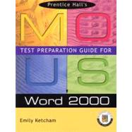Prentice Hall MOUS Test Preparation Guide for Word 2000 with CD
