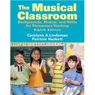 Musical Classroom: Backgrounds, Models, and Skills for Elementary Teaching