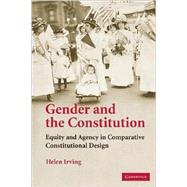 Gender and the Constitution: Equity and Agency in Comparative Constitutional Design