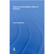 Adorno and the Modern Ethos of Freedom