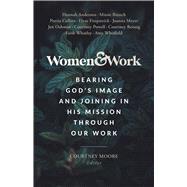 Women & Work Bearing God’s Image and Joining in His Mission through our Work