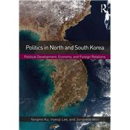 Politics in North and South Korea: Political Development, Economy, and Foreign Relations