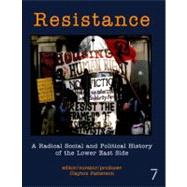 Resistance A Radical Social and Political History of the Lower East Side