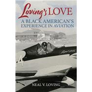 Loving's Love A Black American's Experience in Aviation