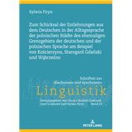 Zum Schicksal der Entlehnungen aus dem Deutschen in der Alltagssprache der polnischen Staedte des ehemaligen Grenzgebiets der deutschen und der polnischen Sprache am Beispiel von Koscierzyna, Starogard Gdanski und Wabrzezno