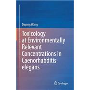 Toxicology at Environmentally Relevant Concentrations in Caenorhabditis elegans