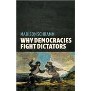 Why Democracies Fight Dictators
