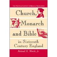Church, Monarch and Bible in Sixteenth Century England