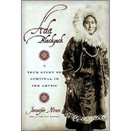 Ada Blackjack A True Story of Survival in the Arctic