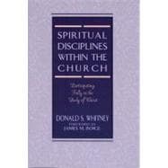 Spiritual Disciplines within the Church Participating Fully in the Body of Christ